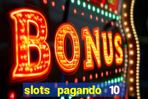 slots pagando 10 no cadastro